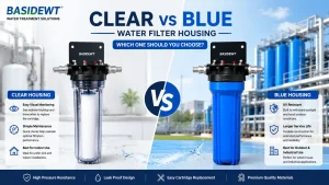 Clear vs Blue Water Filter Housing